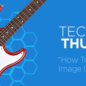 Technical Thursday – How To Know If Your Image is High-Quality