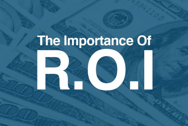 Learn The Importance of R.O.I