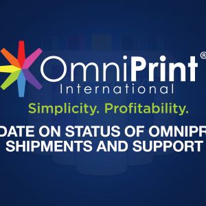 Update on Status of OmniPrint Shipments and Support