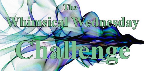 Whimsical Wednesday: We Want YOU To Challenge Us!